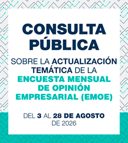 Consulta pública sobre la actualización temática de la encuesta mensual de opinón empresarial (emoe) del 3 al 28 de agosto de 2026